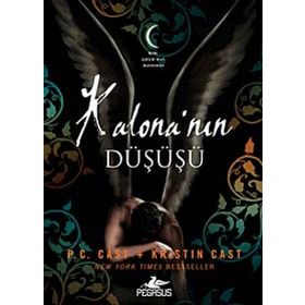 Kalona'nın Düşüşü - Bir Gece Evi Romanı - P. Cast - Kristin Cast