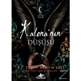 Kalona'nın Düşüşü - Bir Gece Evi Romanı - P. Cast - Kristin Cast