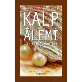 Kalp Alemi Kalbin Salih Amelleri 1-Semerkand Yayınları
