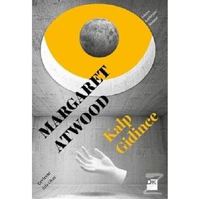 Kalp Gidince - Margaret Atwood