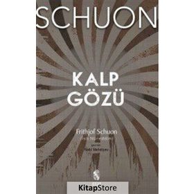 KALP GÖZÜ METAFIZIK, KOZMOLOJI, MANEVÎ HAYAT - FRITHJOF SCHUON