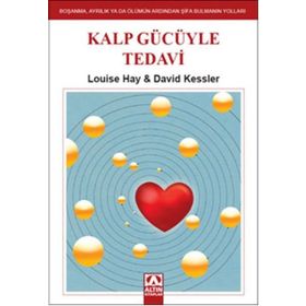 Kalp Gücüyle Tedavi - David Kessler Louisa L. Hay