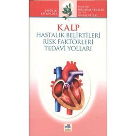 KALP HASTALIK BELIRTILERI RISK FAKTÖRLERİ TEDAVI YOLLARI - İBRAHİM YEKELER, ÜNSAL VURAL