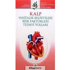 KALP HASTALIK BELIRTILERI RISK FAKTÖRLERİ TEDAVI YOLLARI - İBRAHİM YEKELER, ÜNSAL VURAL