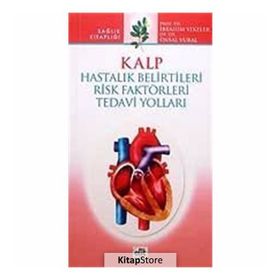 KALP HASTALIK BELIRTILERI RISK FAKTÖRLERİ TEDAVI YOLLARI - İBRAHİM YEKELER, ÜNSAL VURAL