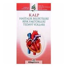 KALP HASTALIK BELIRTILERI RISK FAKTÖRLERİ TEDAVI YOLLARI - İBRAHİM YEKELER, ÜNSAL VURAL