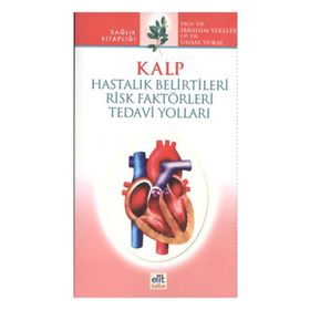 KALP HASTALIK BELIRTILERI RISK FAKTÖRLERİ TEDAVI YOLLARI - İBRAHİM YEKELER, ÜNSAL VURAL