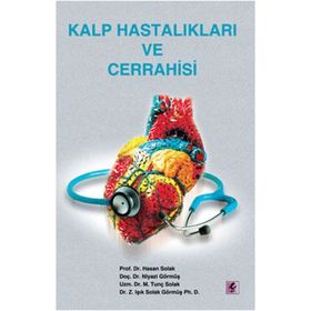 KALP HASTALIKLARI VE CERRAHISI - NIYAZI GÖRMÜŞ;HASAN SOLAK;M. TUNÇ SOLAK;IŞIK SOLAK GÖRMÜŞ