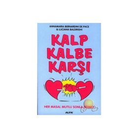 KALP KALBE KARŞI HER MASAL MUTLU SONLA BITMEZ - ANNAMARIA BERNARDINI DE PACE, LUCIANA BALDRIGHI