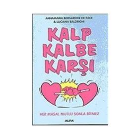 KALP KALBE KARŞI HER MASAL MUTLU SONLA BITMEZ - ANNAMARIA BERNARDINI DE PACE, LUCIANA BALDRIGHI