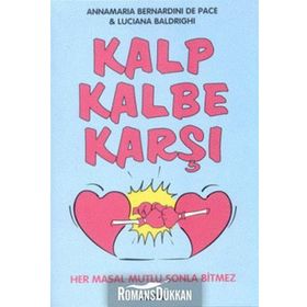 KALP KALBE KARŞI HER MASAL MUTLU SONLA BITMEZ - ANNAMARIA BERNARDINI DE PACE, LUCIANA BALDRIGHI