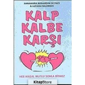 KALP KALBE KARŞI HER MASAL MUTLU SONLA BITMEZ - ANNAMARIA BERNARDINI DE PACE, LUCIANA BALDRIGHI