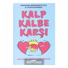 KALP KALBE KARŞI HER MASAL MUTLU SONLA BITMEZ - ANNAMARIA BERNARDINI DE PACE, LUCIANA BALDRIGHI