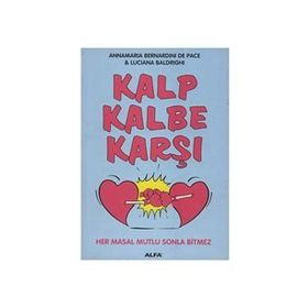 KALP KALBE KARŞI HER MASAL MUTLU SONLA BITMEZ - ANNAMARIA BERNARDINI DE PACE, LUCIANA BALDRIGHI