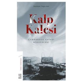 Kalp Kalesi: Çanakkale Savaşı Hikayeleri Ketebe