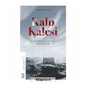 Kalp Kalesi: Çanakkale Savaşı Hikayeleri Ketebe