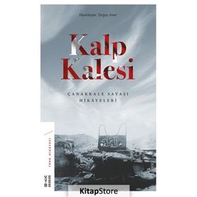 Kalp Kalesi: Çanakkale Savaşı Hikayeleri - Turgay Anar