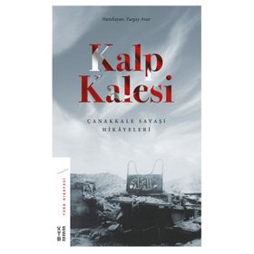 Kalp Kalesi: Çanakkale Savaşı Hikayeleri - Turgay Anar