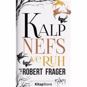 KALP, NEFS VE RUH TEKAMÜL, DENGE VE UYUMUN SÜFİCE PSIKOLOJISI - ROBERT FRAGER