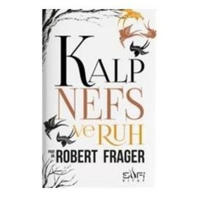 KALP, NEFS VE RUH TEKAMÜL, DENGE VE UYUMUN SÜFİCE PSIKOLOJISI - ROBERT FRAGER
