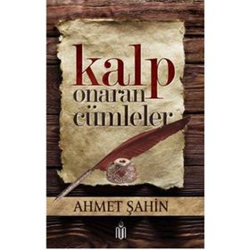 Kalp Onaran Cümleler - Ahmet Şahin