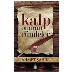 Kalp Onaran Cümleler - Ahmet Şahin