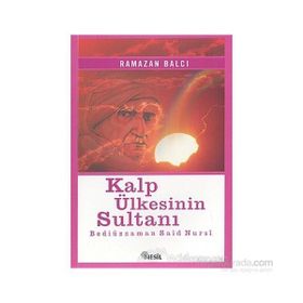 KALP ÜLKESİNİN SULTANI ( BEDİÜZZAMAN SAIDI NURSI ) - RAMAZAN BALCI