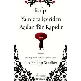 KALP YALNIZCA İÇERIDEN AÇILAN BIR KAPIDIR - JAN-PHILIPP SENDKER