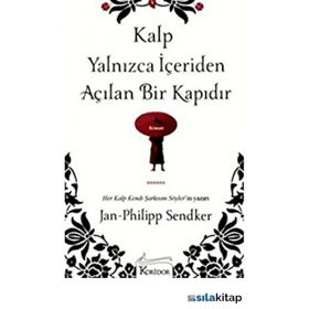 KALP YALNIZCA İÇERIDEN AÇILAN BIR KAPIDIR - JAN-PHILIPP SENDKER