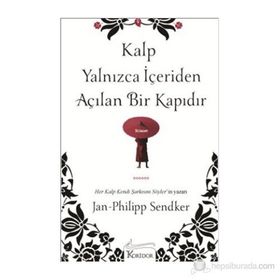 KALP YALNIZCA İÇERIDEN AÇILAN BIR KAPIDIR - JAN-PHILIPP SENDKER
