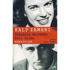 KALP ZAMANI MEKTUPLAR - INGEBORG BACHMANN; PAUL CELAN