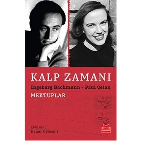 KALP ZAMANI MEKTUPLAR - INGEBORG BACHMANN; PAUL CELAN