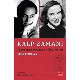 KALP ZAMANI MEKTUPLAR - INGEBORG BACHMANN; PAUL CELAN
