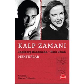 KALP ZAMANI MEKTUPLAR - INGEBORG BACHMANN; PAUL CELAN