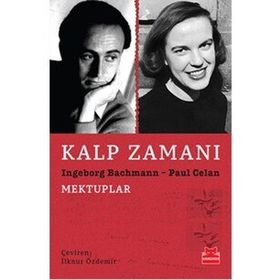 KALP ZAMANI MEKTUPLAR - INGEBORG BACHMANN; PAUL CELAN