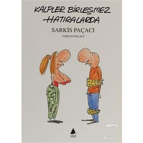 Kalpler Birleşmez Hatıralarda - Vartan Paçacı Sarkis Paçacı