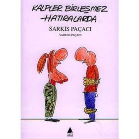 Kalpler Birleşmez Hatıralarda - Vartan Paçacı Sarkis Paçacı