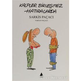 Kalpler Birleşmez Hatıralarda - Vartan Paçacı Sarkis Paçacı