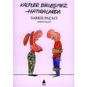 Kalpler Birleşmez Hatıralarda - Vartan Paçacı Sarkis Paçacı