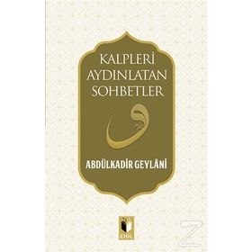 Kalpleri Aydınlatan Sohbetler - Gavs-ı Azam Seyyid Abdülkadir Geylani