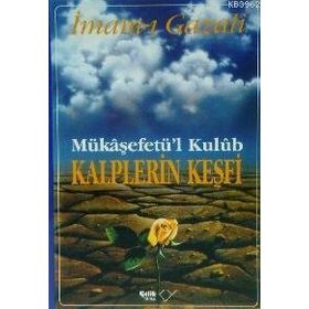 KALPLERIN KEŞFİ MÜKAŞAFETÜL KULÜB - İMAM-I GAZALI
