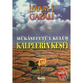 KALPLERIN KEŞFİ MÜKAŞAFETÜL KULÜB - İMAM-I GAZALI