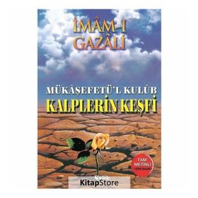 KALPLERIN KEŞFİ MÜKAŞAFETÜL KULÜB - İMAM-I GAZALI