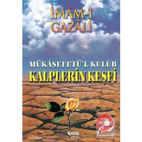 KALPLERIN KEŞFİ MÜKAŞAFETÜL KULÜB - İMAM-I GAZALI