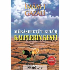 KALPLERIN KEŞFİ MÜKAŞAFETÜL KULÜB - İMAM-I GAZALI
