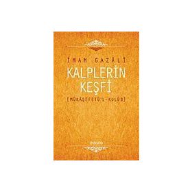 KALPLERIN KEŞFI MÜKAŞEFETÜL-KULÜB - İMAM-I GAZALI