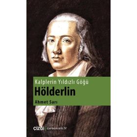 Kalplerin Yıldızlı Göğü Hölderlin - Ahmet Sarı