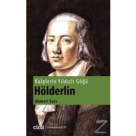 Kalplerin Yıldızlı Göğü Hölderlin - Ahmet Sarı