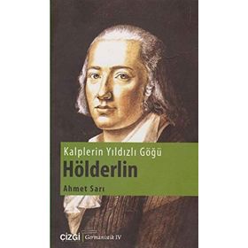 Kalplerin Yıldızlı Göğü Hölderlin - Ahmet Sarı