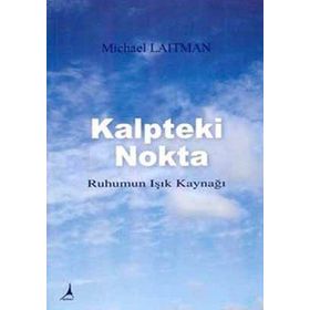 KALPTEKI NOKTA RUHUMUN IŞIK KAYNAĞI - MICHAEL LAITMAN